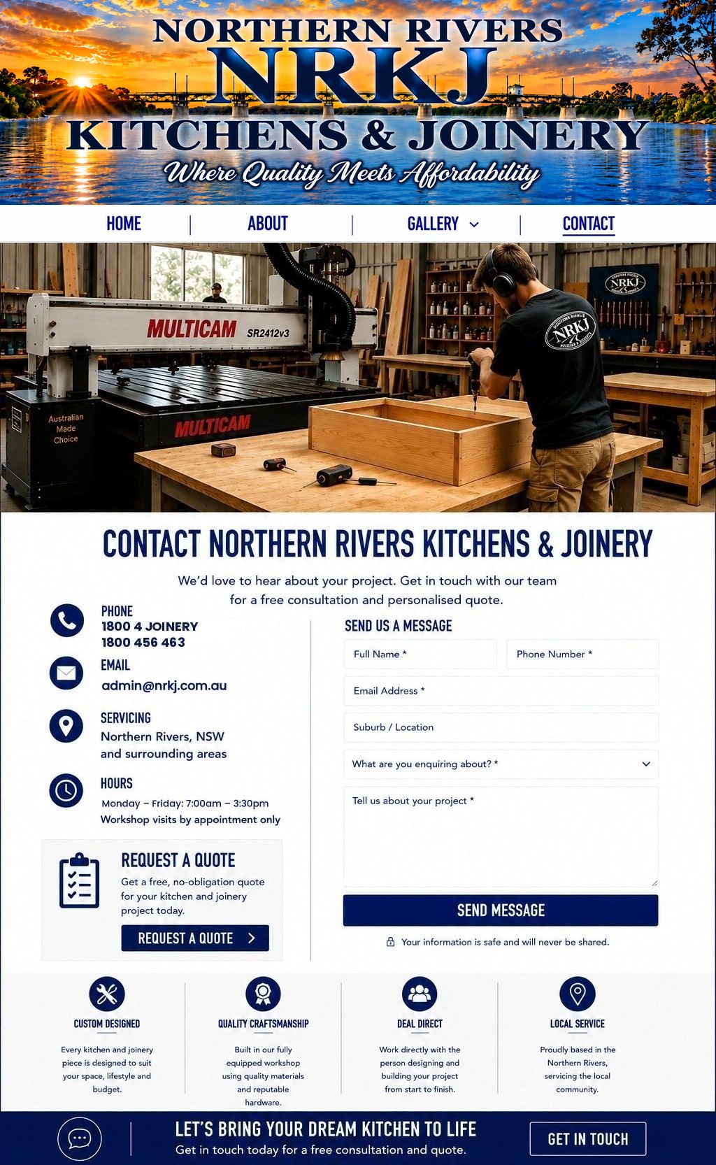 Contact NRKJ – Northern Rivers Kitchens and Joinery, South Grafton. Phone 1800 4 JOINERY (1800 456 463). Email admin@nrkj.com.au. Servicing Northern Rivers, NSW and surrounding areas. Hours Monday to Friday 7:00am to 3:30pm, workshop visits by appointment only.